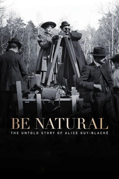 Be Natural : L'Histoire cachée d'Alice Guy-Blaché